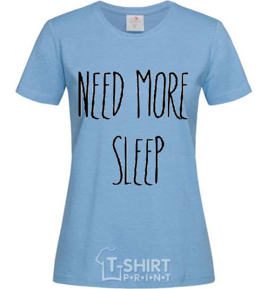 Women's T-shirt NEED MORE SLEEP sky-blue фото