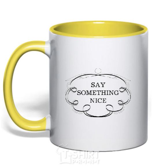 Mug with a colored handle SAY SOMETHING NICE yellow фото