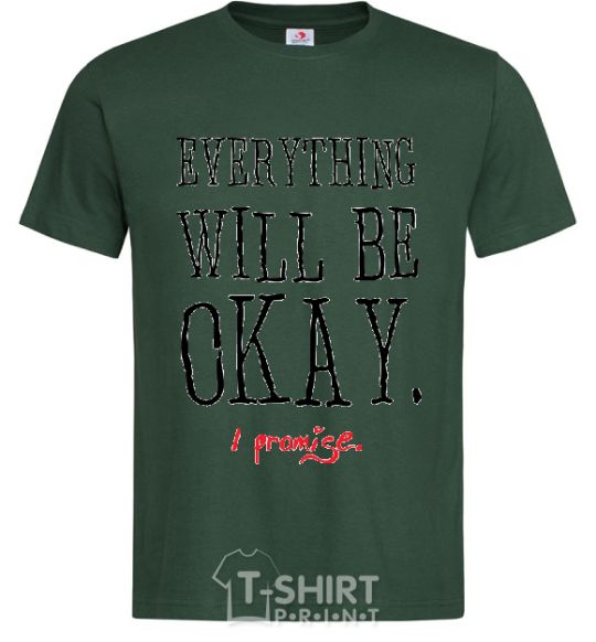 Men's T-Shirt EVERYTHING WILL BE OKAY bottle-green фото