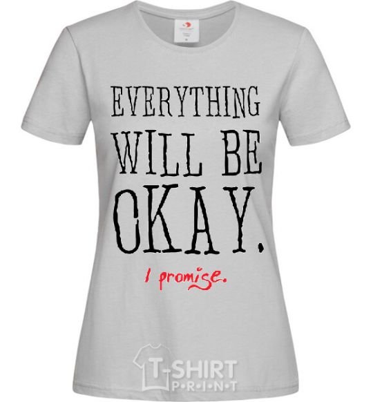 Women's T-shirt EVERYTHING WILL BE OKAY grey фото