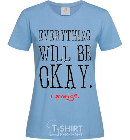 Women's T-shirt EVERYTHING WILL BE OKAY sky-blue фото