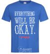 Men's T-Shirt EVERYTHING WILL BE OKAY royal-blue фото