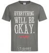 Men's T-Shirt EVERYTHING WILL BE OKAY dark-grey фото