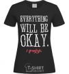 Women's T-shirt EVERYTHING WILL BE OKAY black фото