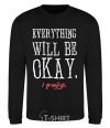 Sweatshirt EVERYTHING WILL BE OKAY black фото
