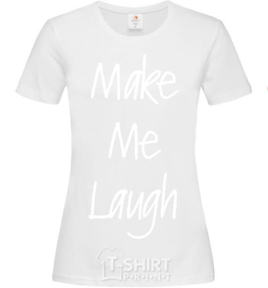 Women's T-shirt MAKE ME LAUGH White фото