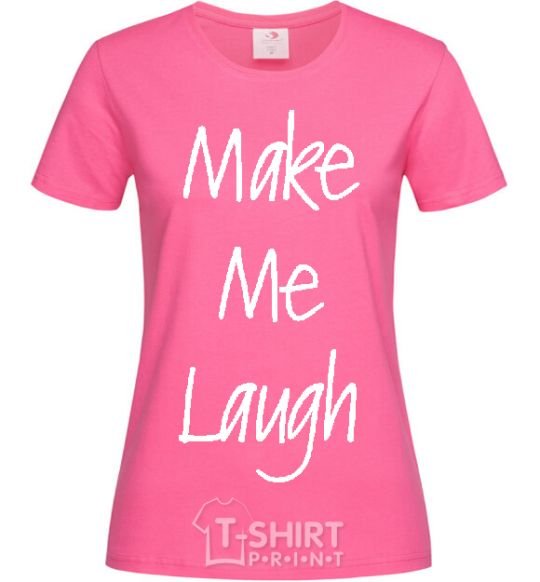 Women's T-shirt MAKE ME LAUGH heliconia фото