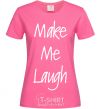 Women's T-shirt MAKE ME LAUGH heliconia фото