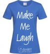 Women's T-shirt MAKE ME LAUGH royal-blue фото