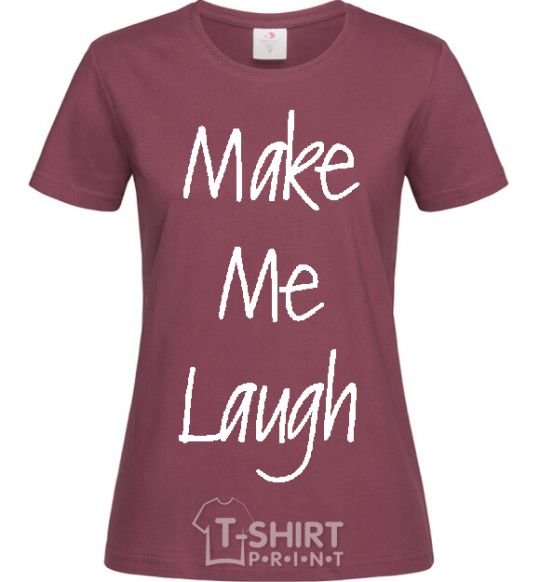 Women's T-shirt MAKE ME LAUGH burgundy фото