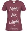 Women's T-shirt MAKE ME LAUGH burgundy фото