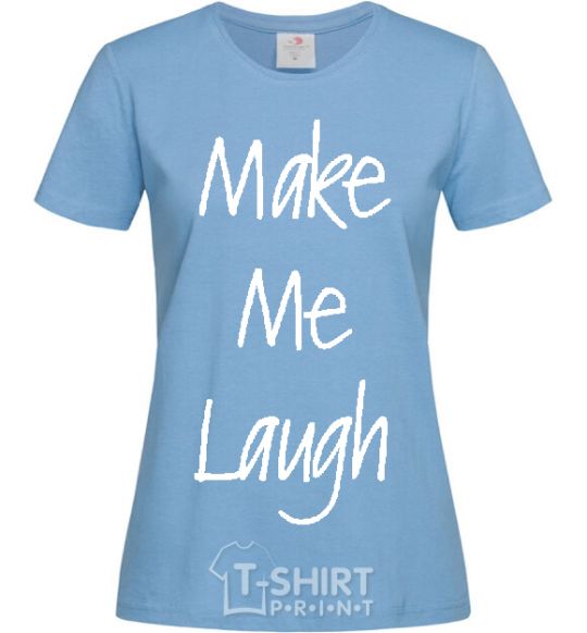 Women's T-shirt MAKE ME LAUGH sky-blue фото
