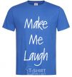 Men's T-Shirt MAKE ME LAUGH royal-blue фото