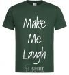 Men's T-Shirt MAKE ME LAUGH bottle-green фото