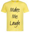 Men's T-Shirt MAKE ME LAUGH cornsilk фото