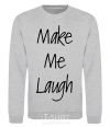 Sweatshirt MAKE ME LAUGH sport-grey фото