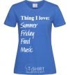 Women's T-shirt THING I LOVE... royal-blue фото