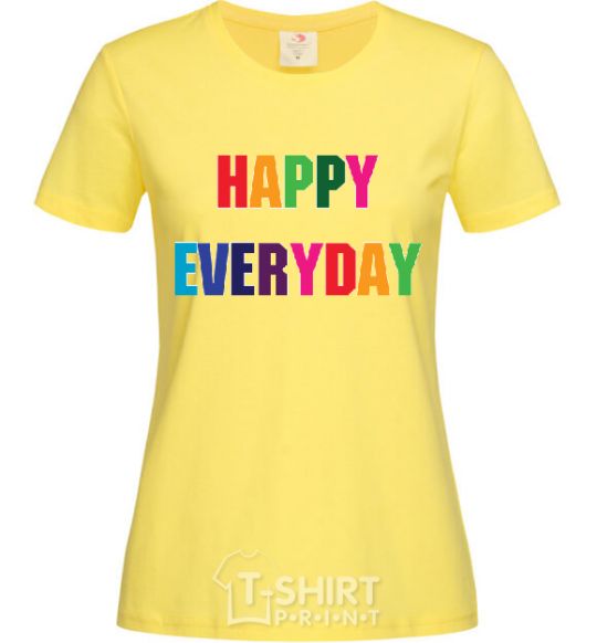 Women's T-shirt HAPPY EVERYDAY cornsilk фото