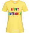 Women's T-shirt HAPPY EVERYDAY cornsilk фото