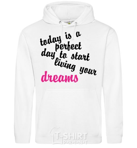 Men`s hoodie TODAY IS A PERFECT DAY... White фото