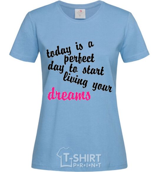 Women's T-shirt TODAY IS A PERFECT DAY... sky-blue фото