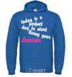 Men`s hoodie TODAY IS A PERFECT DAY... royal фото