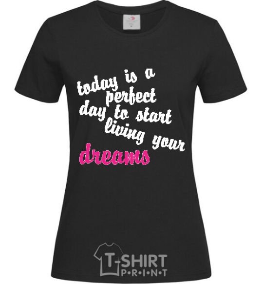 Women's T-shirt TODAY IS A PERFECT DAY... black фото