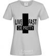 Women's T-shirt LIVE FAST! DIE PRETTY grey фото