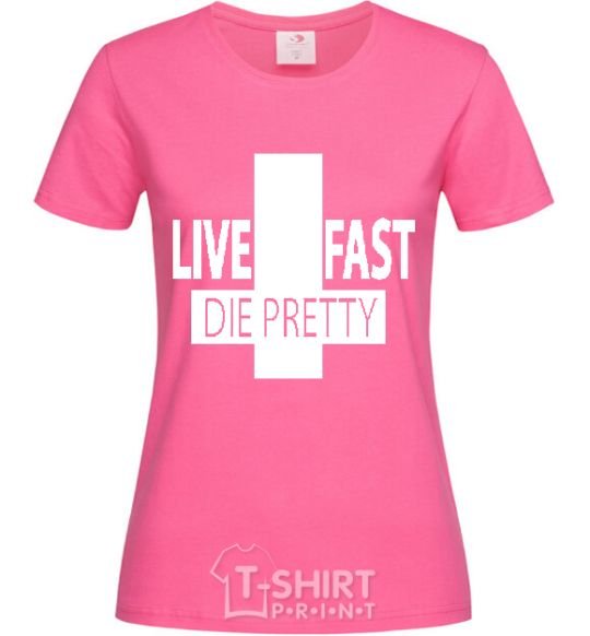 Women's T-shirt LIVE FAST! DIE PRETTY heliconia фото