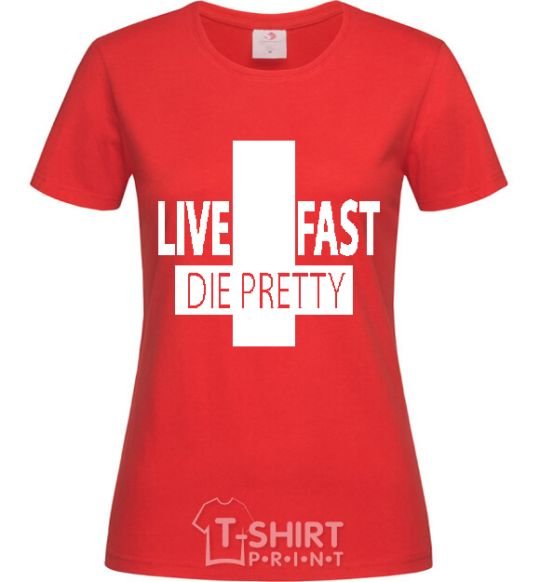 Women's T-shirt LIVE FAST! DIE PRETTY red фото