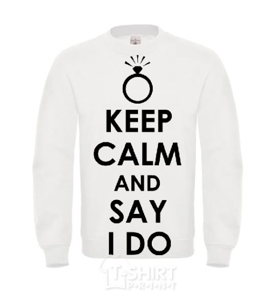 Sweatshirt KEEP CALM AND SAY I DO White фото