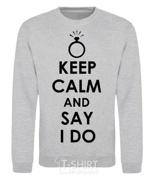 Sweatshirt KEEP CALM AND SAY I DO sport-grey фото