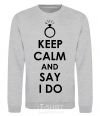 Sweatshirt KEEP CALM AND SAY I DO sport-grey фото