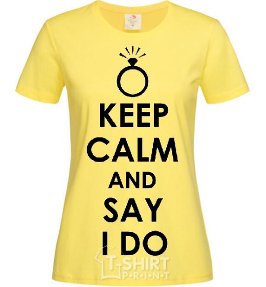 Женская футболка KEEP CALM AND SAY I DO Лимонный фото