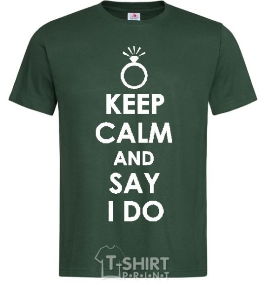 Men's T-Shirt KEEP CALM AND SAY I DO bottle-green фото