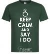 Men's T-Shirt KEEP CALM AND SAY I DO bottle-green фото