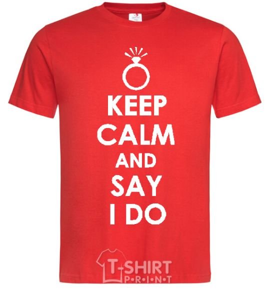 Men's T-Shirt KEEP CALM AND SAY I DO red фото