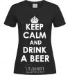 Women's T-shirt KEEP CALM AND DRINK A BEER black фото