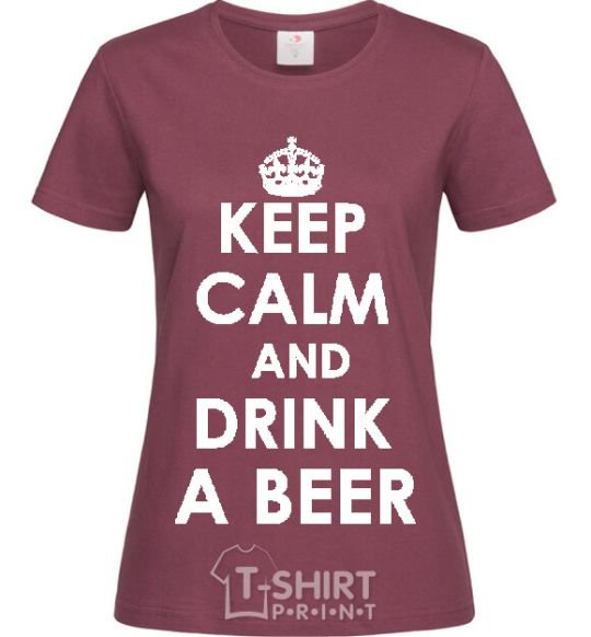 Women's T-shirt KEEP CALM AND DRINK A BEER burgundy фото