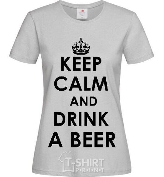 Women's T-shirt KEEP CALM AND DRINK A BEER grey фото