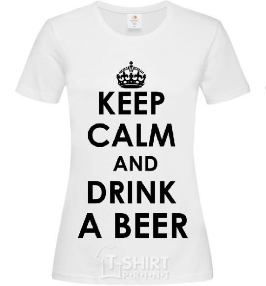 Women's T-shirt KEEP CALM AND DRINK A BEER White фото