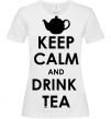 Women's T-shirt KEEP CALM AND DRINK TEA White фото