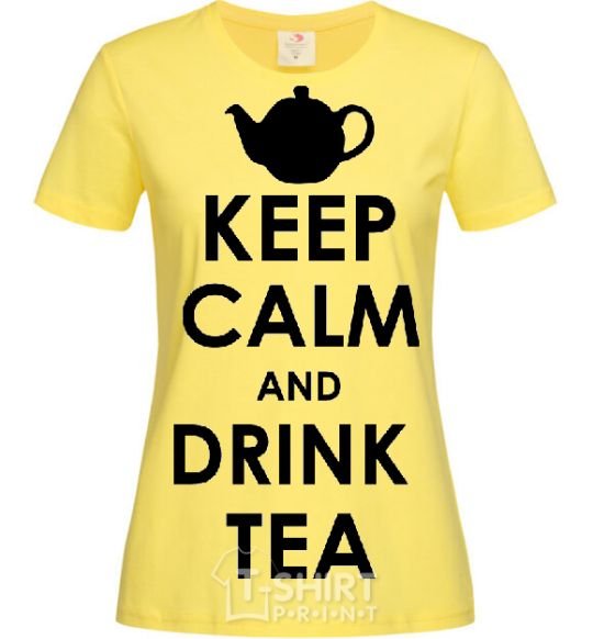 Women's T-shirt KEEP CALM AND DRINK TEA cornsilk фото