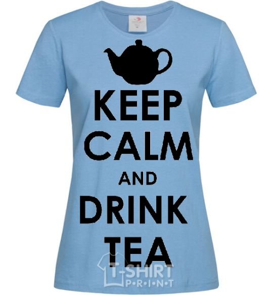 Women's T-shirt KEEP CALM AND DRINK TEA sky-blue фото