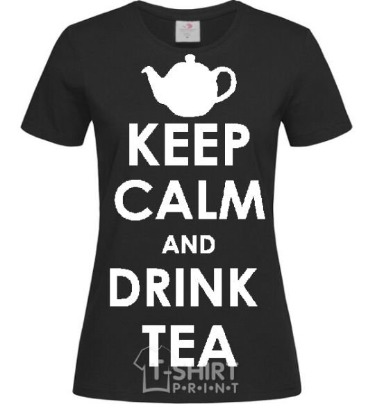 Женская футболка KEEP CALM AND DRINK TEA Черный фото