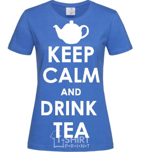 Women's T-shirt KEEP CALM AND DRINK TEA royal-blue фото