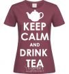 Women's T-shirt KEEP CALM AND DRINK TEA burgundy фото