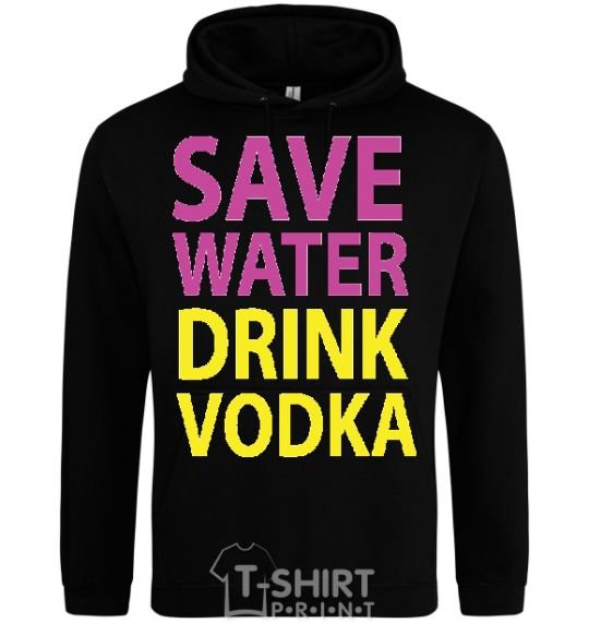 Мужская толстовка (худи) SAVE WATER DRINK VODKA Черный фото