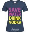 Women's T-shirt SAVE WATER DRINK VODKA navy-blue фото