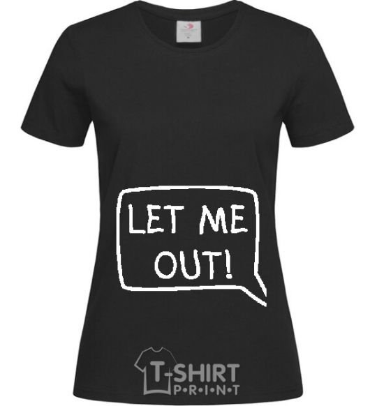 Women's T-shirt LET ME OUT black фото